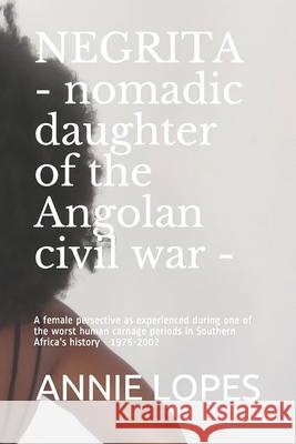 Negrita Nomadic Daughter of the Angolan Civil War Lopes, Annie 9781079913293 Independently Published - książka