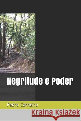 Negritude e Poder Antonio Pedro Carneiro, Pedro Carneiro, Nehemias Carneiro 9781796970500 Independently Published - książka