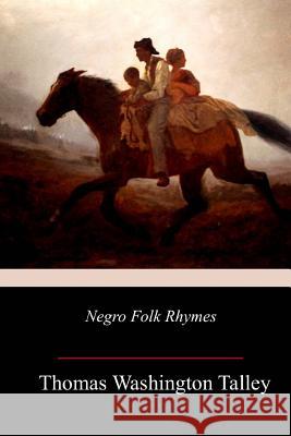Negro Folk Rhymes Thomas Washington Talley 9781718951112 Createspace Independent Publishing Platform - książka