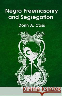 Negro Freemasonry and Segregation Donn a Cass 9781639231553 Lushena Books - książka