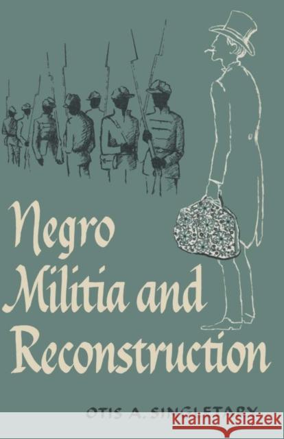 Negro Militia and Reconstruction Otis A. Singletary 9780292741768 University of Texas Press - książka