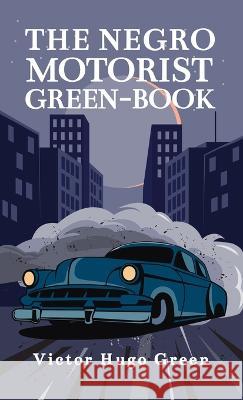 Negro Motorist Green-Book: 1940 Facsimile Edition Hardcover Victor Green   9781639233656 Lushena Books Inc - książka