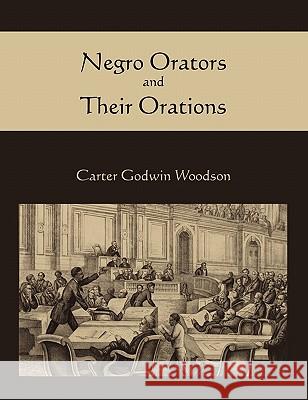 Negro Orators and Their Orations Carter Godwin Woodson 9781578989638 Martino Fine Books - książka