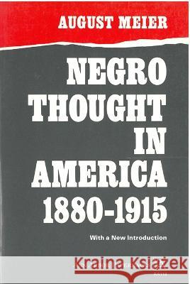 Negro Thought in America, 1880-1915: Racial Ideologies in the Age of Booker T.Washington August Meier   9780472642304 The University of Michigan Press - książka