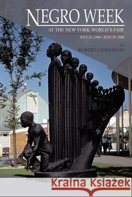 Negro Week: At The New York World's Fair July 23,1940 - July 28, 1940 Robert Livingston 9798989508372 Executive Press Ltd - książka