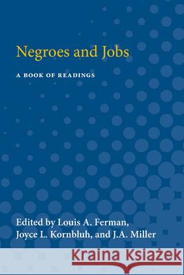 Negroes and Jobs: A Book of Readings Louis A. Ferman Joyce L. Kornbluh Miller J. 9780472751365 University of Michigan Press - książka