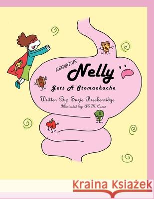 Neg@tive Nelly: Gets A Stomachache Suzie Breckenridge 9781477105177 Xlibris - książka