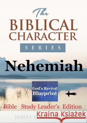 Nehemiah (Biblical Character Series): Bible Study Leader's Edition James G. Whitelaw 9781914590108 Swackie Ltd - książka