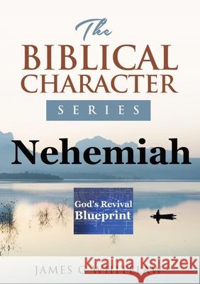 Nehemiah (Biblical Character Series): God's Revival Blueprint James G. Whitelaw 9781914590115 Swackie Ltd - książka