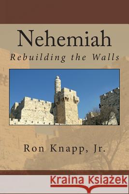Nehemiah: Rebuilding the Walls Ron Knap 9781470182427 Createspace - książka