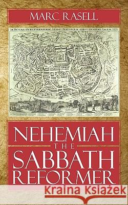 Nehemiah the Sabbath Reformer Marc Rasell 9781449066772 Authorhouse - książka