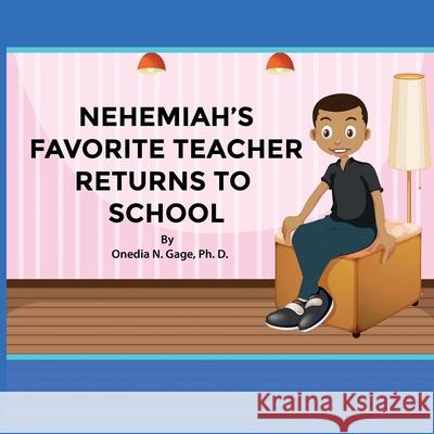 Nehemiah's Favorite Teacher Returns to School Onedia Nicole Gage 9781939119148 Purple Ink, Inc - książka