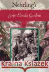 Nehrling's Early Florida Gardens Robert W. Read Robert W. Read Henry Nehrling 9780813024257 University Press of Florida
