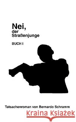 Nei, der Straßenjunge I: Buch I Bernardo Schramm 9783837039801 Books on Demand - książka