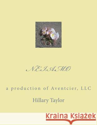 N.E.I.A.M.O: a production of Aventcier, LLC Taylor, Hillary 9781546716419 Createspace Independent Publishing Platform - książka