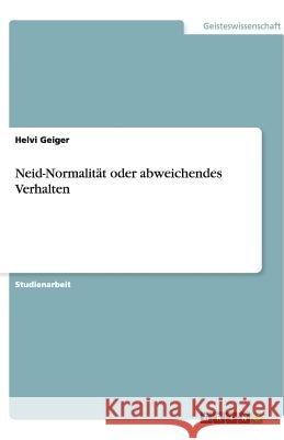 Neid-Normalität oder abweichendes Verhalten Helvi Geiger 9783640493852 Grin Verlag - książka