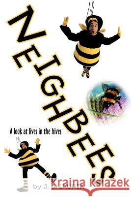 Neighbees: A look at lives in the hives Lauria, J. J. 9781468525205 Authorhouse - książka