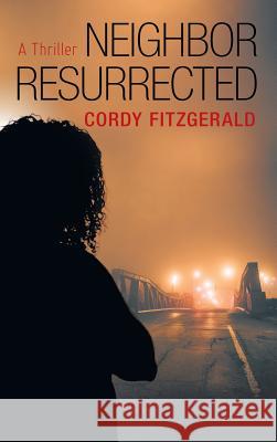 Neighbor Resurrected: A Thriller Cordy Fitzgerald 9781480877764 Archway Publishing - książka