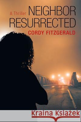 Neighbor Resurrected: A Thriller Cordy Fitzgerald 9781480877771 Archway Publishing - książka