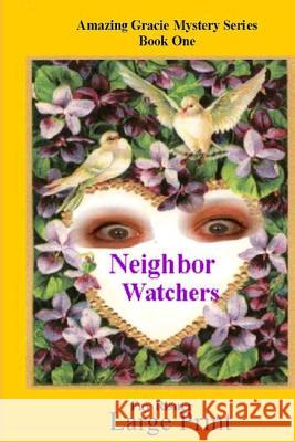 Neighbor Watchers: Amazing Gracie Mystery Series Fay Risner 9781536854701 Createspace Independent Publishing Platform - książka