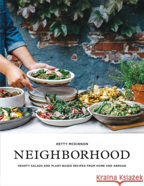 Neighborhood: Hearty Salads and Plant-Based Recipes from Home and Abroad Hetty McKinnon 9781611804553 Shambhala Publications Inc - książka