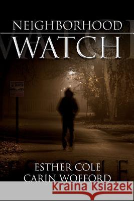 Neighborhood Watch Esther Cole Carin Wofford 9781478214731 Createspace - książka