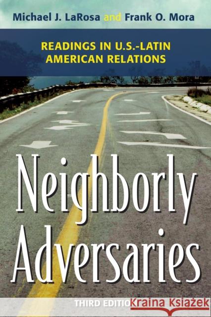 Neighborly Adversaries: Readings in U.S.-Latin American Relations LaRosa, Michael J. 9781442226463 Rowman & Littlefield Publishers - książka