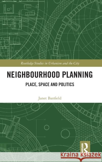 Neighbourhood Planning: Place, Space and Politics Janet Banfield   9780367199944 Routledge - książka