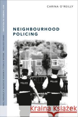 Neighbourhood Policing: Context, Practices and Challenges Carina O'Reilly 9781447368090 Policy Press - książka