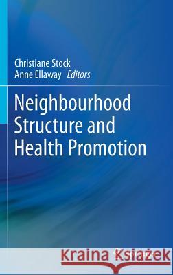 Neighbourhood Structure and Health Promotion Christiane Stock Anne Ellaway 9781461466710 Springer - książka
