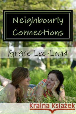 Neighbourly Connections Grace Lee-Land 9781508482949 Createspace Independent Publishing Platform - książka