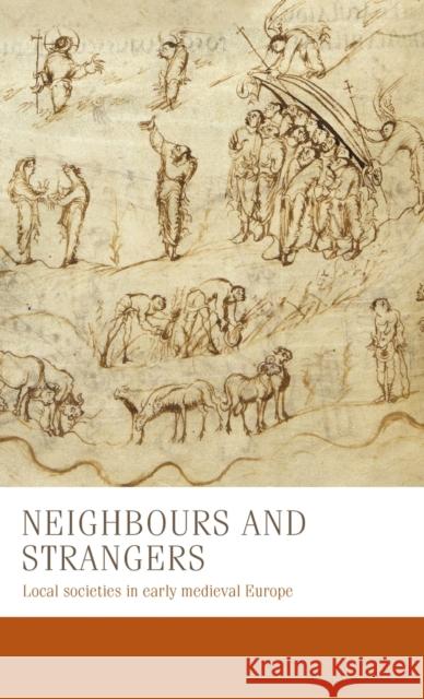 Neighbours and Strangers: Local Societies in Early Medieval Europe  9781526139818 Manchester University Press - książka