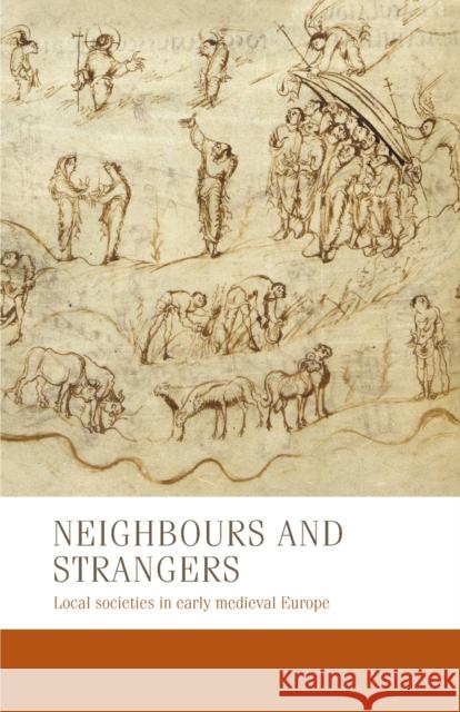 Neighbours and Strangers: Local Societies in Early Medieval Europe S. H. Rigby Bernhard Zeller Charles West 9781526163899 Manchester University Press - książka