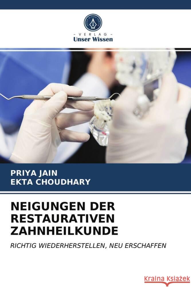 NEIGUNGEN DER RESTAURATIVEN ZAHNHEILKUNDE Jain, Priya, Choudhary, Ekta 9786204003191 Verlag Unser Wissen - książka