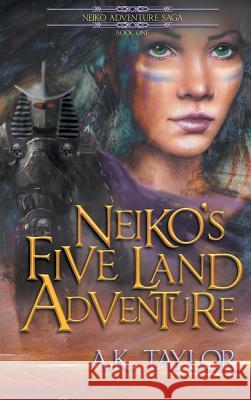 Neiko's Five Land Adventure A. K. Taylor 9781943326006 Soaring Eagle Books - książka