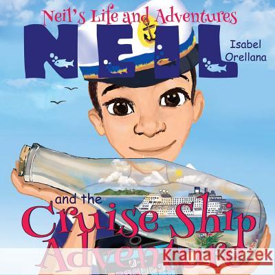 Neil and the Cruise Ship Adventure: A story about kindness and empathy Isabel Orellana 9781723445569 Createspace Independent Publishing Platform - książka