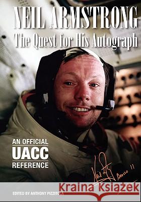 Neil Armstrong: The Quest for His Autograph MR Anthony Pizzitola 9781456378493 Createspace - książka