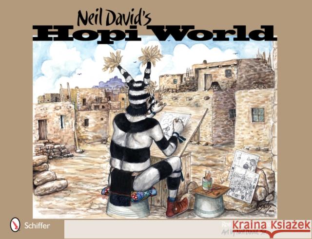 Neil David's Hopi World Pecina, Ron 9780764338083 Schiffer Publishing - książka