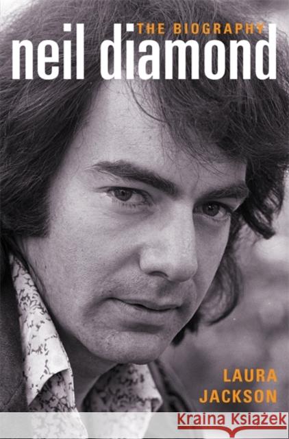 Neil Diamond: The Biography Laura Jackson 9780749950767  - książka