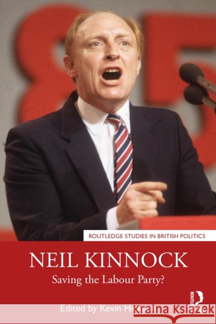 Neil Kinnock: Saving the Labour Party? Kevin Hickson 9781032184135 Routledge - książka