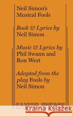 Neil Simon's Musical Fools Ron West, Phil Swann, Neil Simon 9780573705069 Samuel French Ltd - książka
