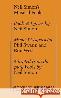 Neil Simon's Musical Fools Ron West, Phil Swann, Neil Simon 9780573705069 Samuel French Ltd - książka