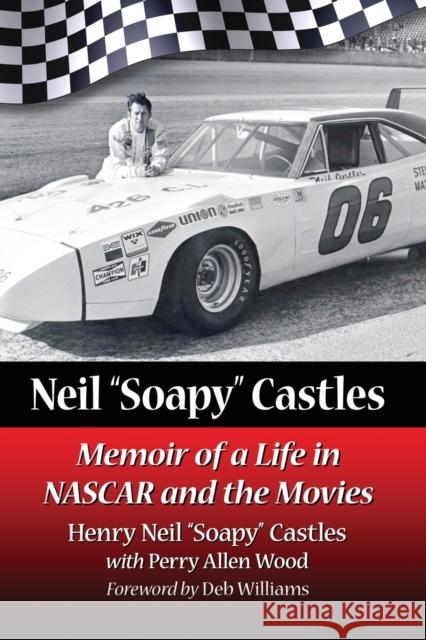 Neil Soapy Castles: Memoir of a Life in NASCAR and the Movies Castles, Henry Neil Soapy 9781476676289 McFarland & Company - książka