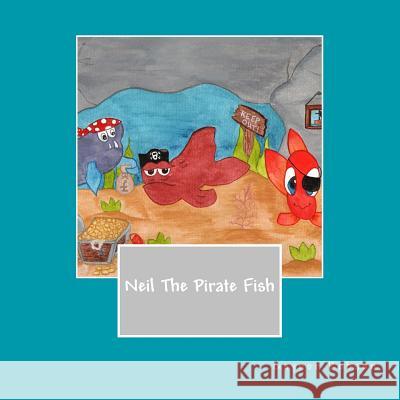 Neil The Pirate Fish Robson, Gaynor Michelle 9781530018055 Createspace Independent Publishing Platform - książka