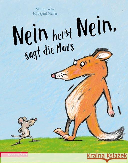 Nein heißt Nein, sagt die Maus : Bilderbuch Fuchs, Martin 9783219118063 Betz, Wien - książka