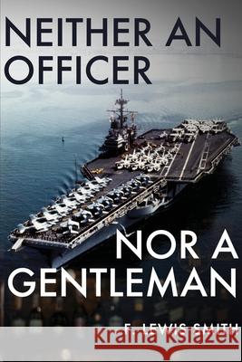 Neither an Officer Nor a Gentleman F. Lewis Smith 9781950794201 Frank Lewis Smith - książka