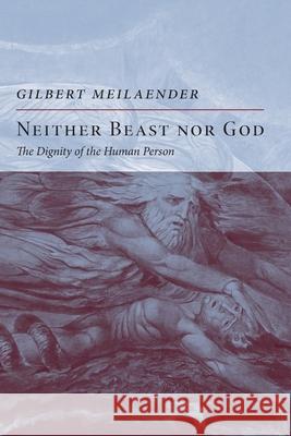 Neither Beast nor God Gilbert Meilaender 9781641775205 Encounter Books - książka