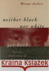 Neither Black Nor White Yet Both: Thematic Explorations of Interracial Literature Sollors, Werner 9780195052824 Oxford University Press