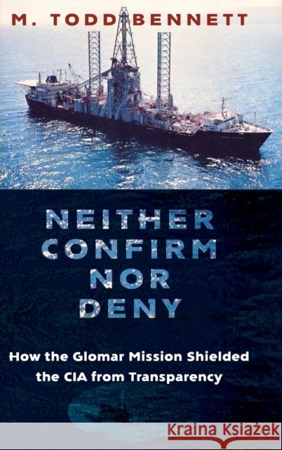 Neither Confirm Nor Deny: How the Glomar Mission Shielded the CIA from Transparency  9780231193467 Columbia University Press - książka