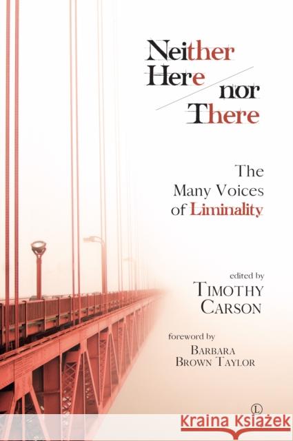 Neither Here Nor There: The Many Voices of Liminality Timothy Carson 9780718895433 Lutterworth Press - książka